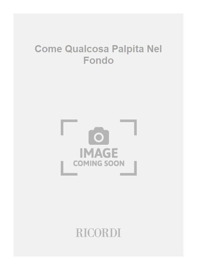 Come Qualcosa Palpita Nel Fondo